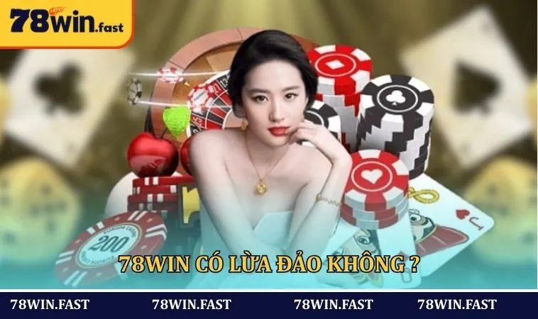 78WIN có lừa đảo không